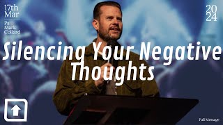 Silencing Your Negative Thoughts - Ps Mark Collard