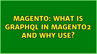 Magento: What is GraphQl in Magento2 and Why use