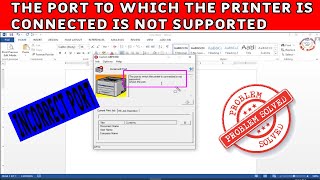The Port To Which The Printer Is Connected Is Not Supported |Check the Port | Incorrect Port |