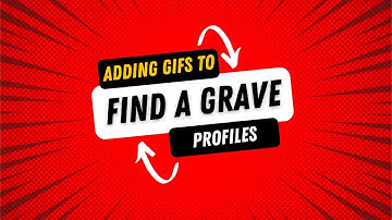 Adding GIFs to Find a Grave profiles