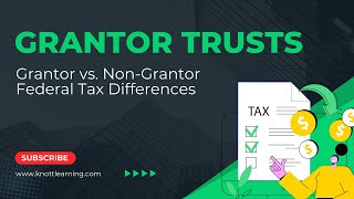 Grantor vs. NonGrantor Trusts.  What are the Federal Tax Rules?