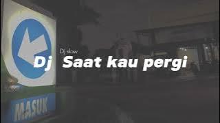Dj slow saat kau pergi full bass - tak perlu kau beri alasan (slowed and reverb)