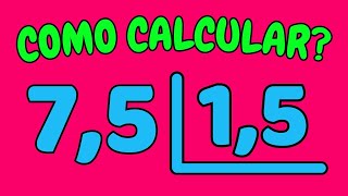 COMO CALCULAR 7,5 DIVIDIDO POR 1,5| Dividir 7,5 por 1,5 – Divisão com números decimais
