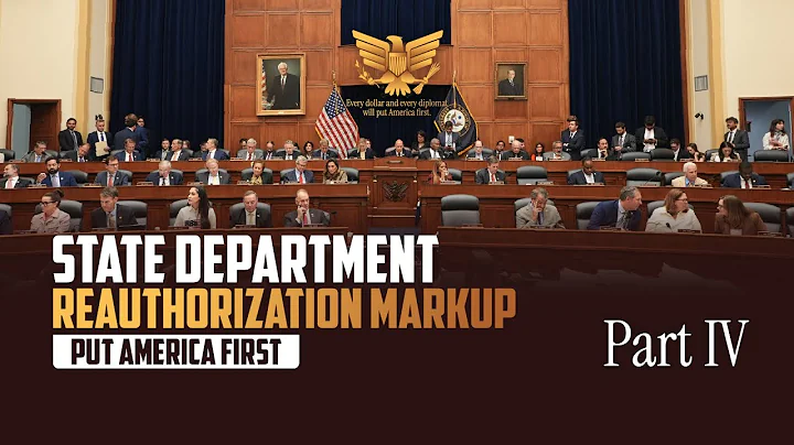 [Part IV] State Department Reauthorization Markup