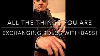 All The Things You Are exchanging solos with the Bass! Backing Track Play Along Bass Line