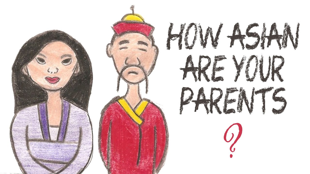 Asian parents. Your asia