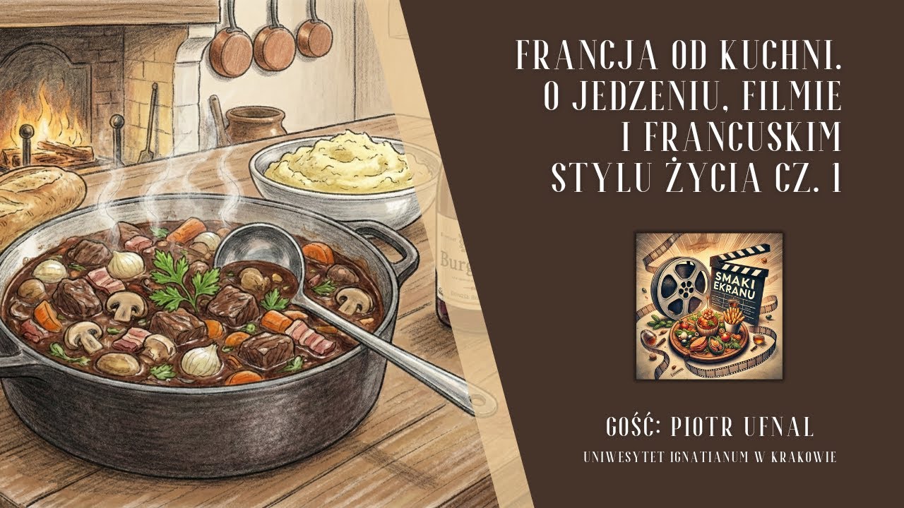 Smaki Ekranu #10 Francja od kuchni. Z Piotrem Ufnalem o jedzeniu filmie i francuskim stylu życiacz.1