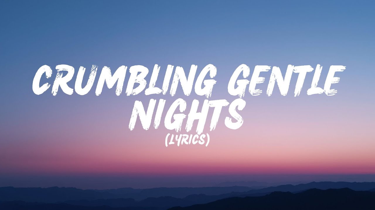 Crumbling Gentle Nights (Lyrics)