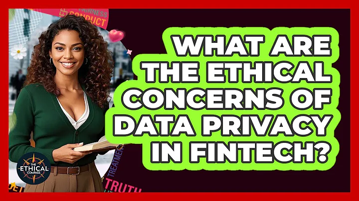 What Are The Ethical Concerns Of Data Privacy In FinTech? - The Ethical Compass