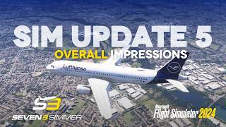SIM UPDATE 5... Overall Impressions #msfs2024  #msfs #microsoftflightsimulator