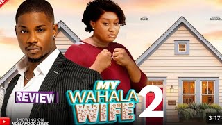 MY WAHALA WIFE - NIGERIAN MOVIE REVIEW / VICTORY MICHAEL FAITH DUKE / LATEST 2025 NOLLYWOOD