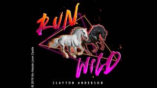 Clayton Anderson - Run Wild (Audio Video)