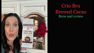 Crio Bru Review || How to make it and what we thought (Brewed cacao)