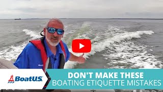 DON'T Make These Common Boating Etiquette MISTAKES | BoatUS