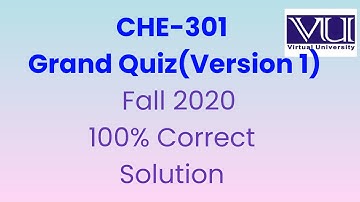 Che 301 Grand Quiz With 100% solution Fall 2020