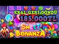 Sweet Bonanza l KRALIN GERİ DÖNÜŞÜÜ l 185.000TL DEV VURGUN