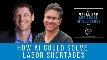 How AI Could Solve Labor Shortages - The Marketing AI Show with Paul Roetzer and Mike Kaput