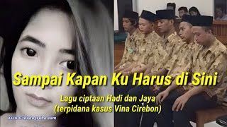 Sampai Kapan Ku Harus di Sini - Lagu Ciptaan Napi LP Cirebon, Terpidana Kasus Vina Cirebon