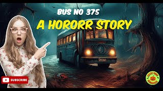 Bus Number 375 #HorrorStory#HauntedHouse #GhostHunting#scarystories