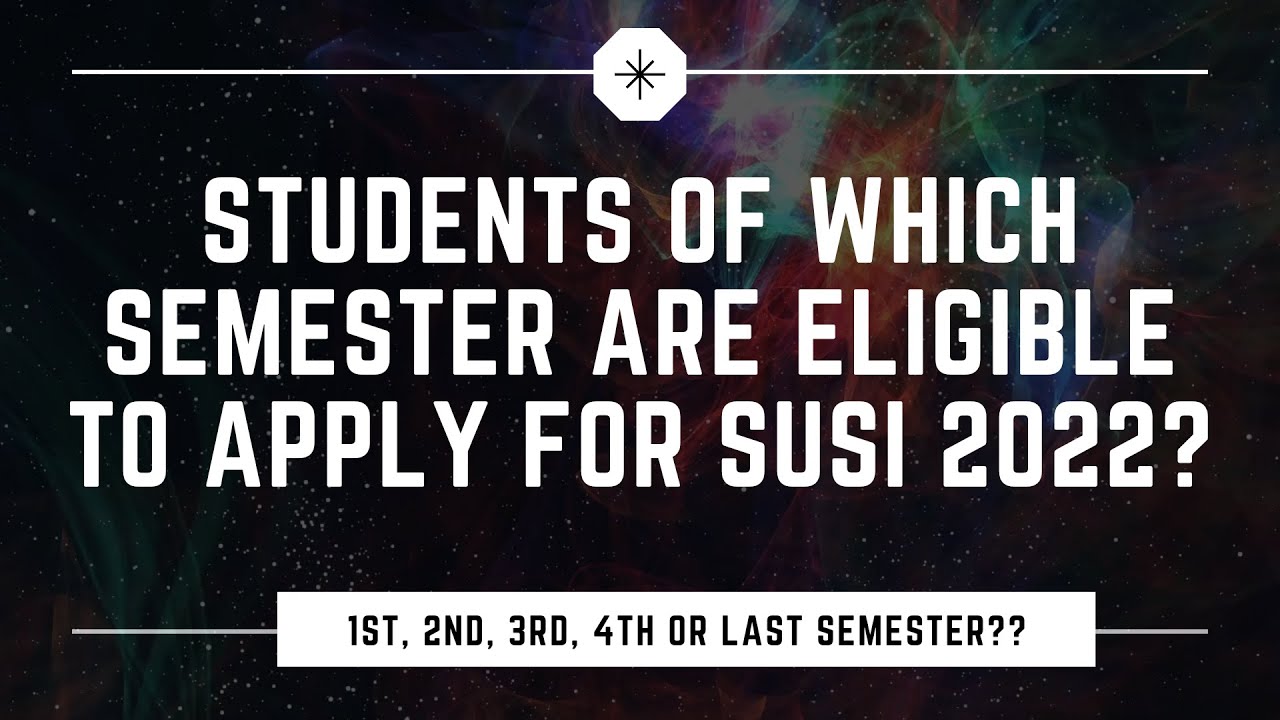 Who Is Eligible To Apply For SUSI 2022? Which semester students can apply? #SUSI #susischolarship