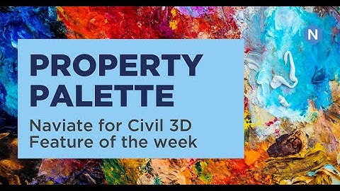Property Palette - Naviate for Civil 3D feature of the week