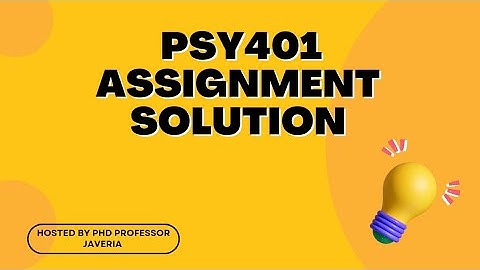 psy401  Assignment SOLUTION by Easiest way to learn by javeria