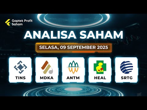 ANALISA SAHAM 09 SEPTEMBER 2025 | Hari Selasa | TINS, MDKA, ANTM, HEAL, SRTG