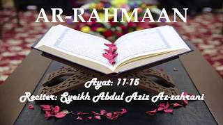 Surah Ar-Rahmaan by Abdul Aziz Az-zahrani Ayat 11-15