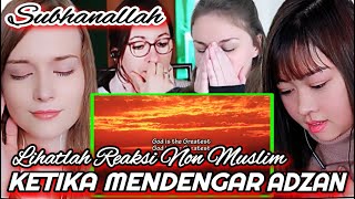 BEGINI REAKSI NON MUSLIM KETIKA MENDENGAR ADZAN PERTAMAKALI