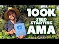 Answering all of your seed starting questions 100k subs celebration