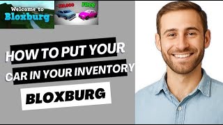 How to put your car in your inventory Bloxburg