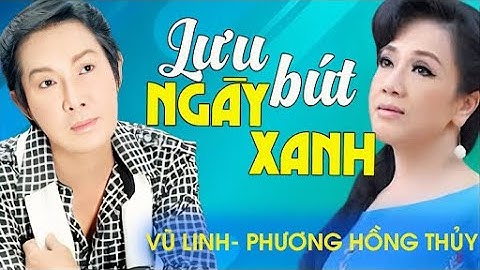 Vũ Linh ft. Phương Hồng Thủy - LƯU BÚT NGÀY XANH | Official Music Video