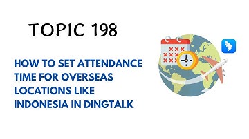 DINGTALK TOPIC 198 : HOW TO SET ATTENDANCE TIME FOR OVERSEAS LOCATIONS LIKE INDONESIA IN DINGTALK