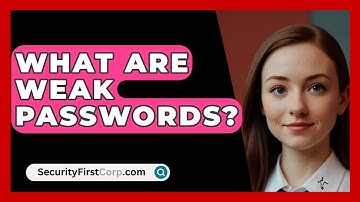 What Are Weak Passwords? - SecurityFirstCorp.com
