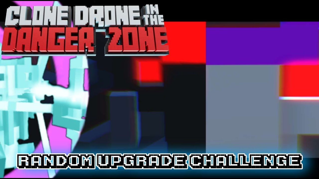 Clone Drone for boneheads! (Random Upgrade Challenge)