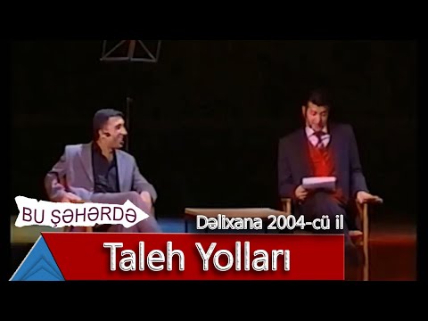 Bu Şəhərdə - Taleh Yolları (Dəlixana, 2004)