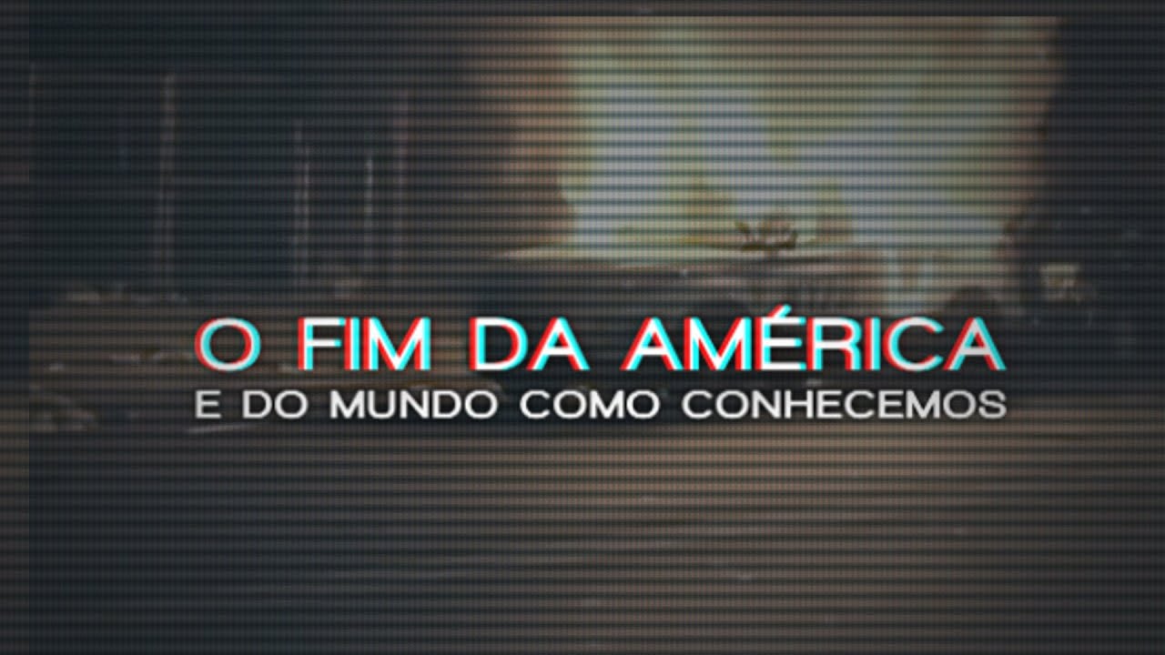 O Fim Da America (e do Mundo Como Conhecemos)