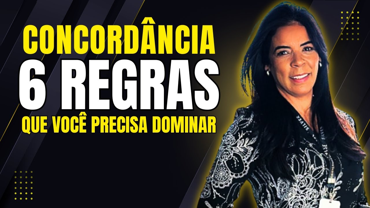 CONCORDÂNCIA: 6 REGRAS QUE VOCÊ PRECISA DOMINAR