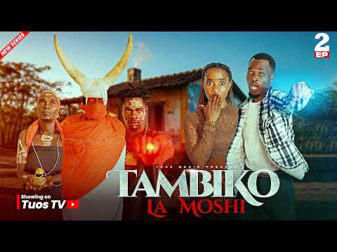TAMBIKO LA MOSHI EP 2: UMECHAGULIWA"