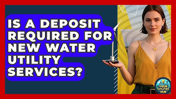Is a Deposit Required for New Water Utility Services? - Your Utilities Hub