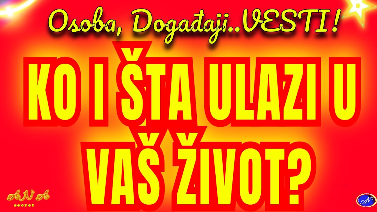 KO I ŠTA DOLAZI U TVOJ ŽIVOT? Osoba, Emocije, Situacija..