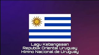 Lagu Kebangsaan URUGUAY - Himno Nacional de Uruguay