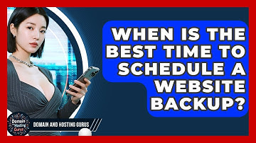 When Is the Best Time to Schedule a Website Backup? - Domain And Hosting Gurus