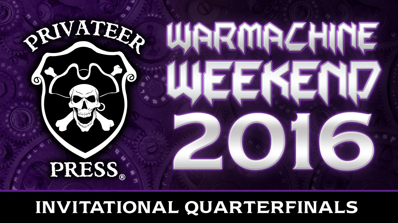WARMACHINE Weekend 2016 Invitational - Quarterfinals