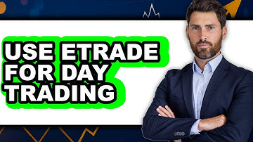 How to Use Etrade for Day Trading (Easy Method)