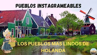 PUEBLOS típicos de HOLANDA cerca de AMSTERDAM