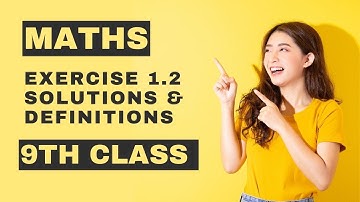"9th Class Maths | Exercise 1.2 Solutions & Definitions " |