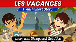 Les Vacances : French Short Story  Boost Your French Conversation & Listening Skills!