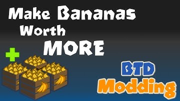 How to make Bananas Worth MORE!!  :  [How to Actually Mod BTD5/ Battles]
