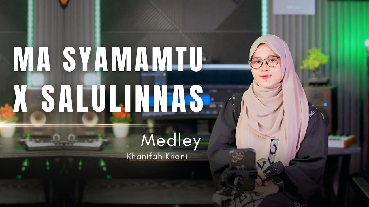 MA SYAMAMTU X SALULINNAS - Khanifah Khani